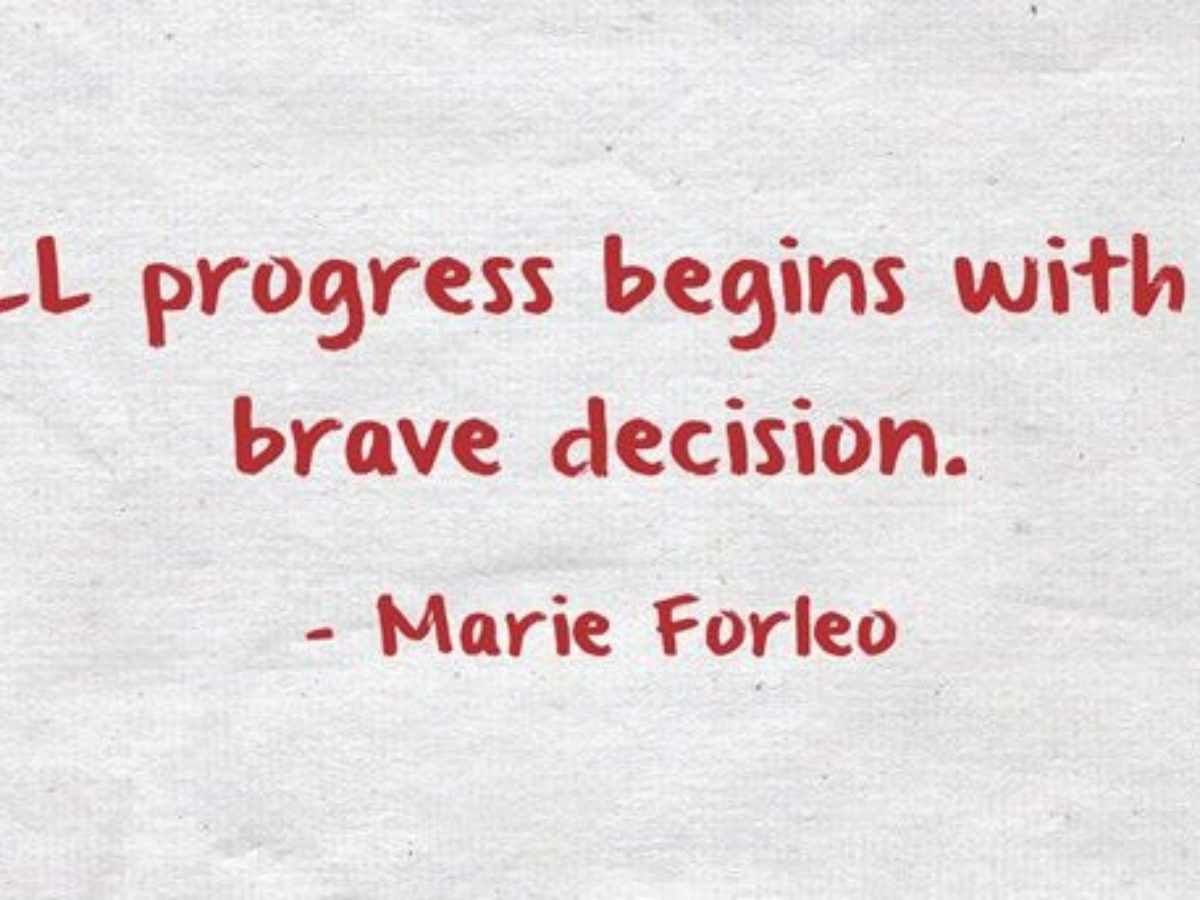 Motivation For Success - All progress begins with a brace decision. What brave  decisions have you made to make progress?